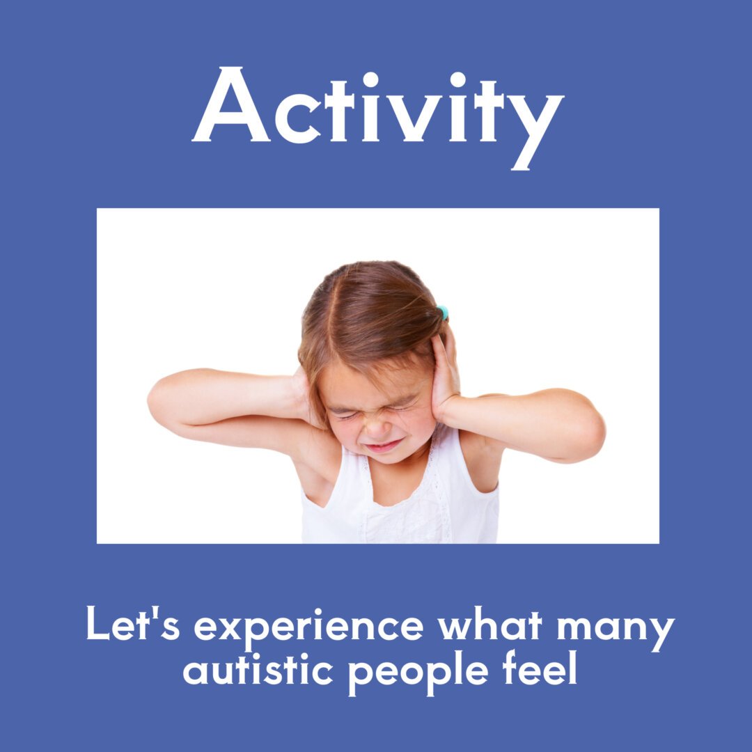 Let’s experience what many autistic people feel (Activity) Positive Autism