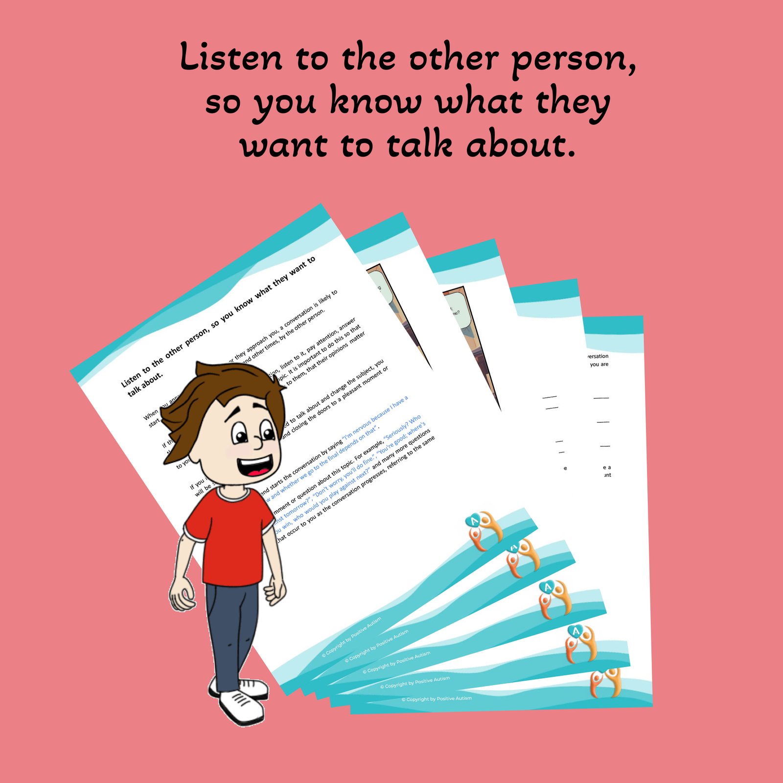 Listen to the other person, so you know what they want to talk about. (Worksheets To Teach Conversations Skills To Autistic Children)